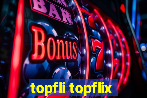 topfli topflix